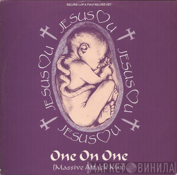  Jesus Loves You  - One On One (Massive Attack Mix)