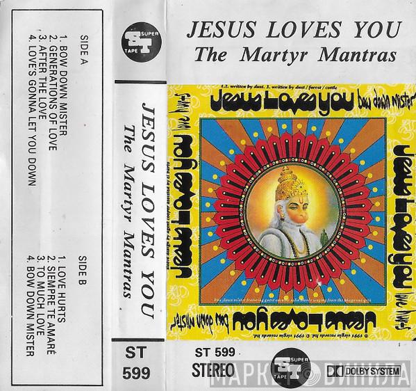  Jesus Loves You  - The Martyr Mantras