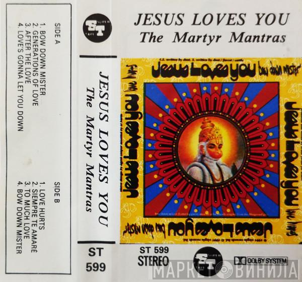  Jesus Loves You  - The Martyr Mantras