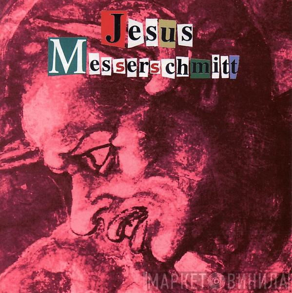 Jesus Messerschmitt - Jesus Messerschmitt
