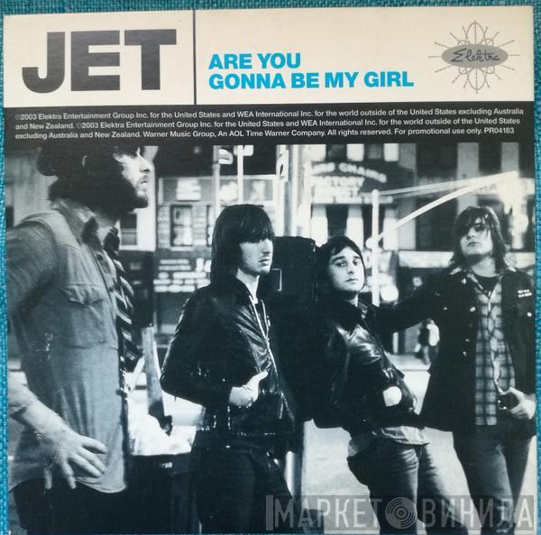 Jet  - Are You Gonna Be My Girl