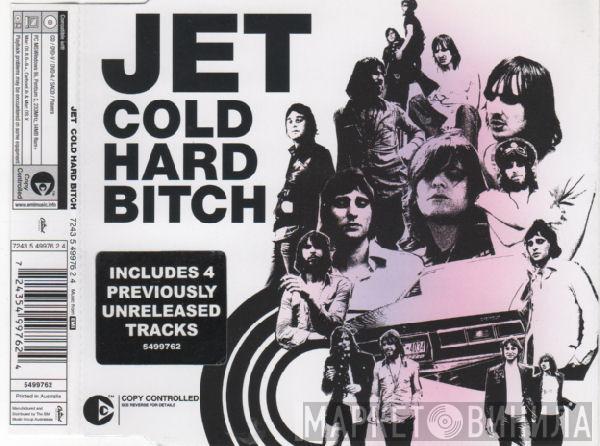Jet  - Cold Hard Bitch