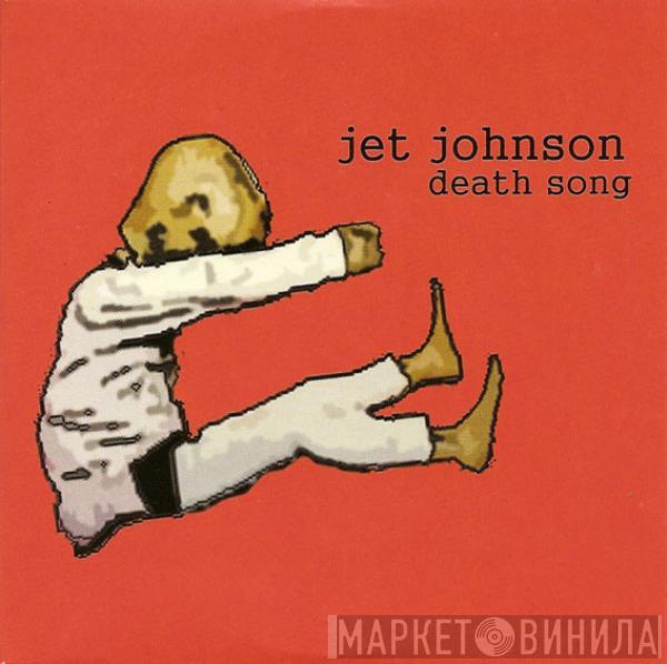  Jet Johnson  - Death Song