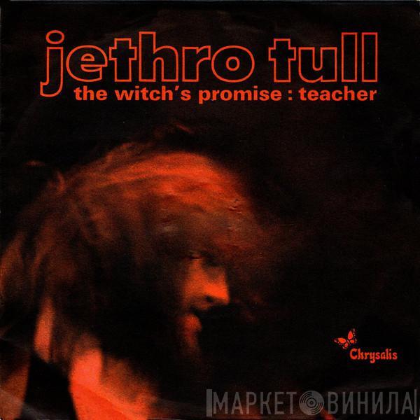  Jethro Tull  - The Witch's Promise / Teacher