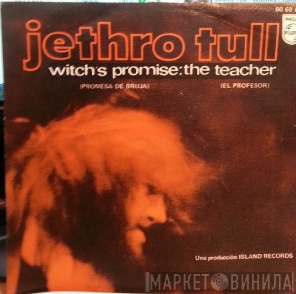  Jethro Tull  - Witch's Promise = Promesa De Bruja / The Teacher = El Profesor