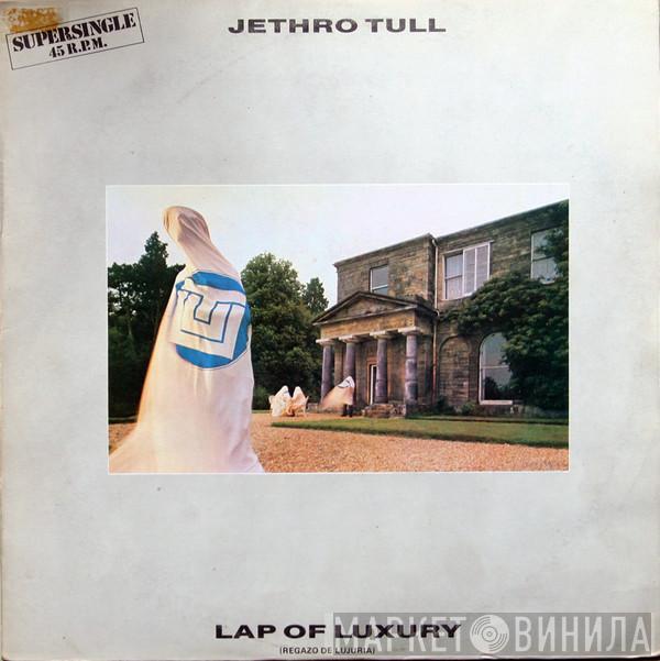 Jethro Tull - Lap Of Luxury = Regazo De Lujuria