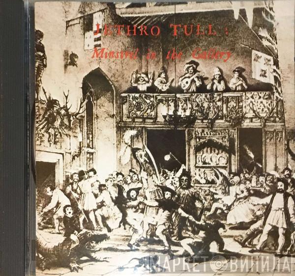  Jethro Tull  - Minstrel In The Gallery