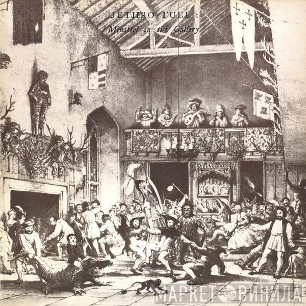  Jethro Tull  - Minstrel In The Gallery