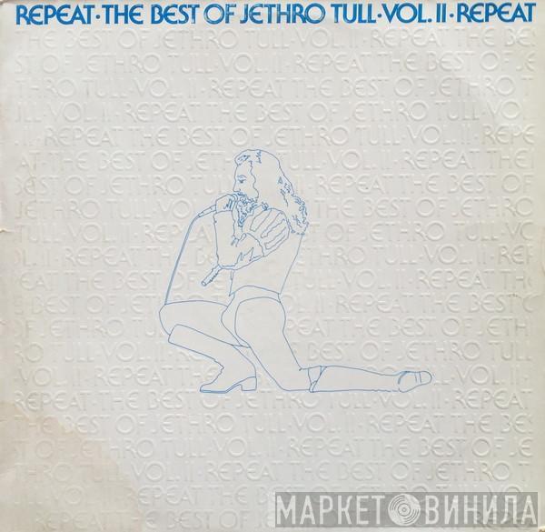  Jethro Tull  - Repeat • The Best Of Jethro Tull • Vol. II • Repeat