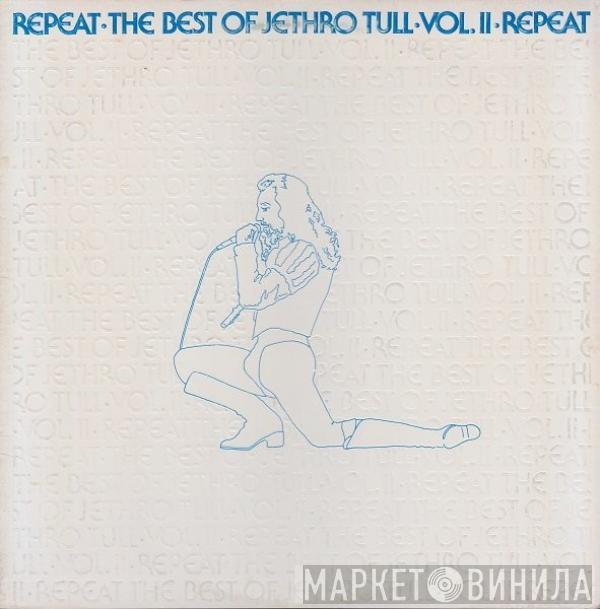  Jethro Tull  - Repeat - The Best Of Jethro Tull - Vol. II