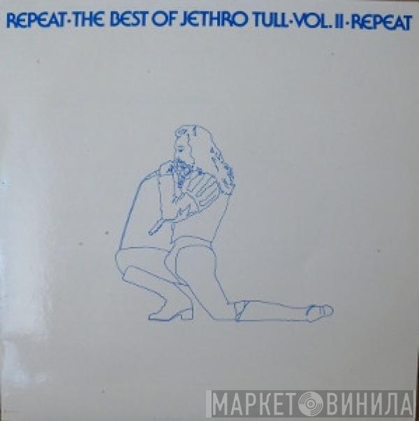  Jethro Tull  - Repeat - The Best Of Jethro Tull - Vol. II - Repeat