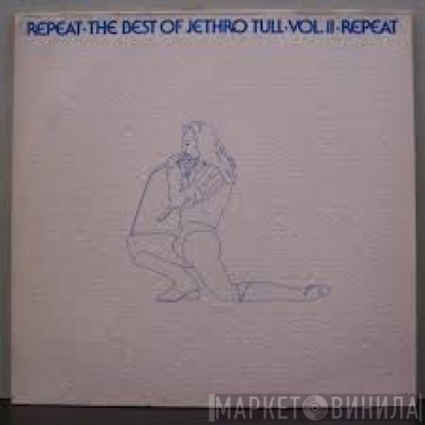  Jethro Tull  - Repeat - The Best Of Jethro Tull - Vol. II