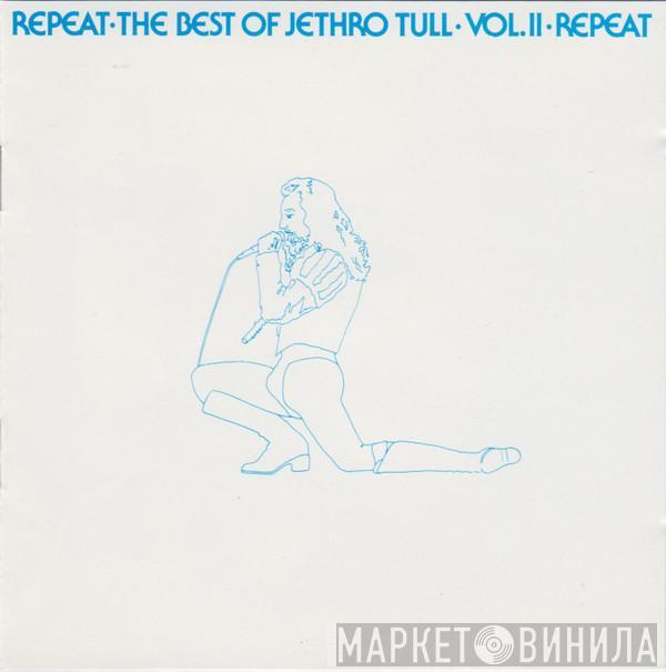  Jethro Tull  - Repeat•The Best Of Jethro Tull•Vol.II•