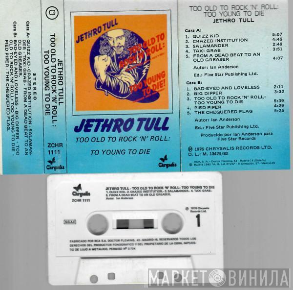  Jethro Tull  - Too Old To Rock 'N' Roll: Too Young To Die!