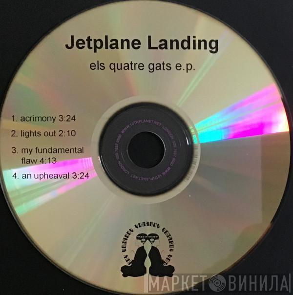 Jetplane Landing - Els Quatre Gats