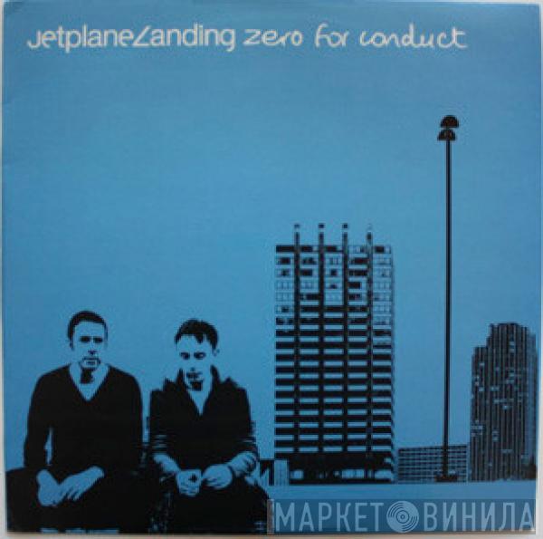  Jetplane Landing  - Zero For Conduct
