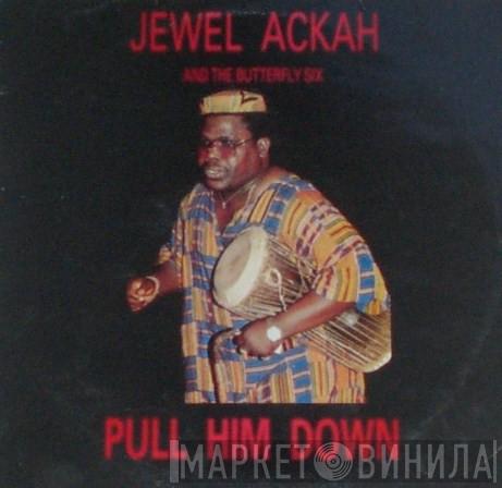 Jewel Ackah, The Butterfly Six - Pull Him Down
