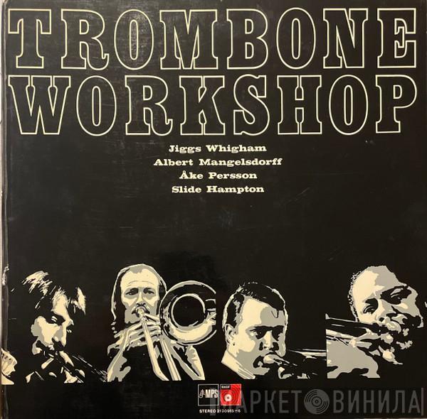 Jiggs Whigham, Albert Mangelsdorff, Åke Persson, Slide Hampton - Trombone Workshop