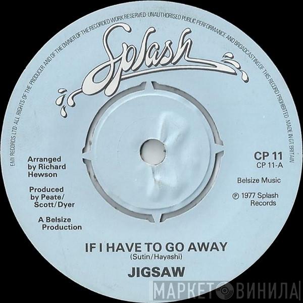 Jigsaw  - If I Have To Go Away