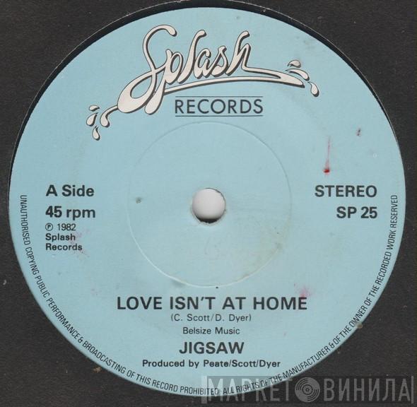 Jigsaw  - Love Isn't At Home