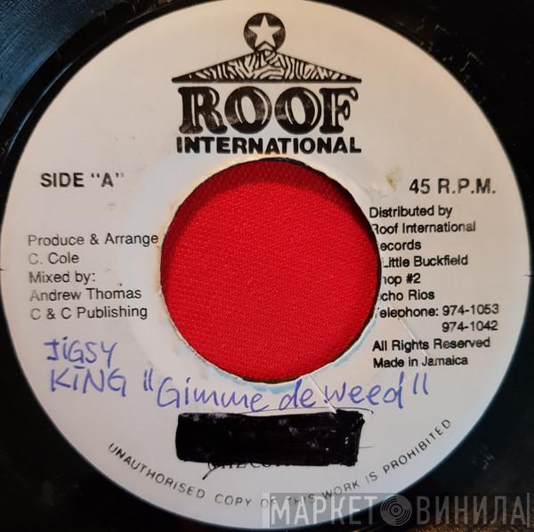  Jigsy King  - Gimme The Weed