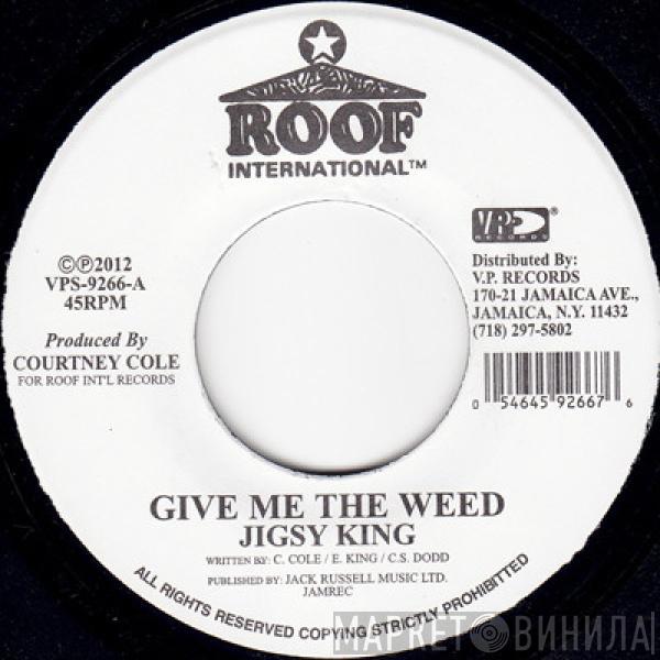  Jigsy King  - Give Me The Weed