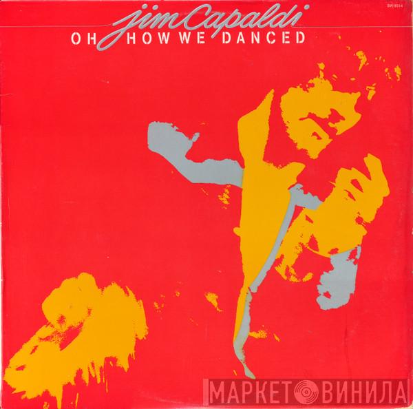  Jim Capaldi  - Oh How We Danced