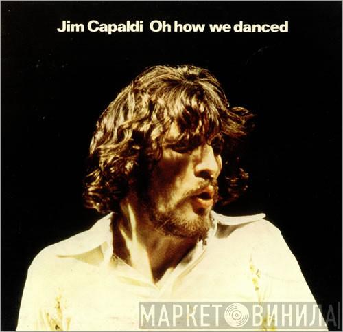  Jim Capaldi  - Oh How We Danced