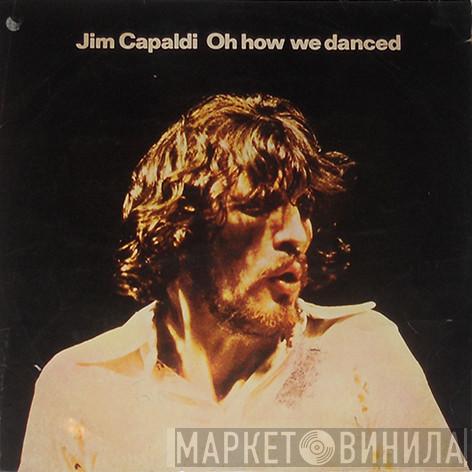 Jim Capaldi  - Oh How We Danced