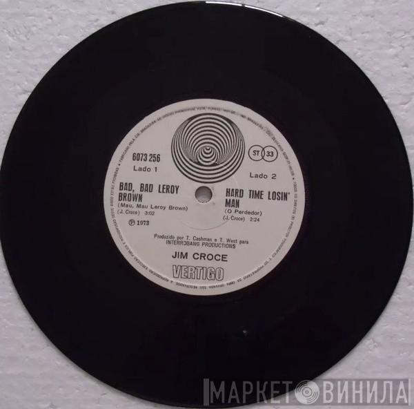  Jim Croce  - Bad, Bad Leroy Brown / Hard Time Losin' Man