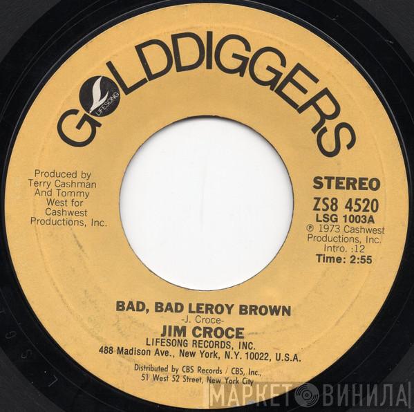  Jim Croce  - Bad, Bad Leroy Brown / I'll Have To Say I Love You In A Song