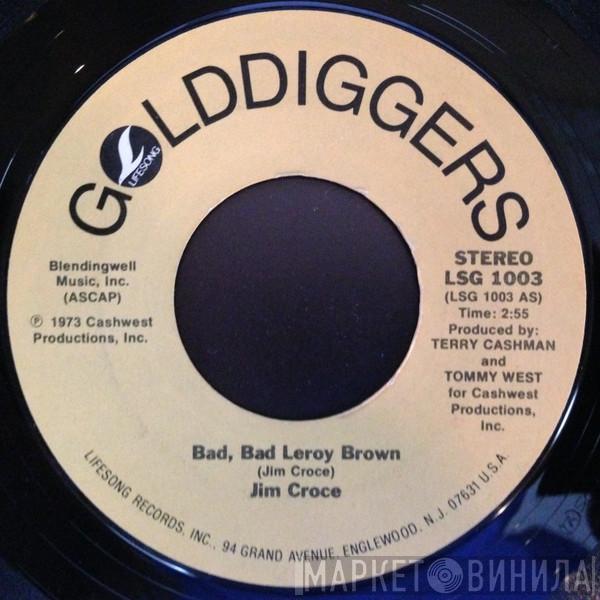  Jim Croce  - Bad, Bad Leroy Brown / I'll Have To Say I Love You In A Song
