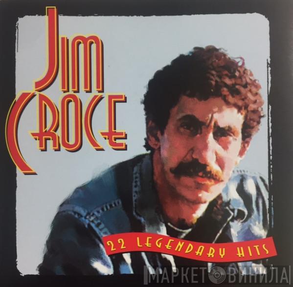  Jim Croce  - 22 Legendary Hits