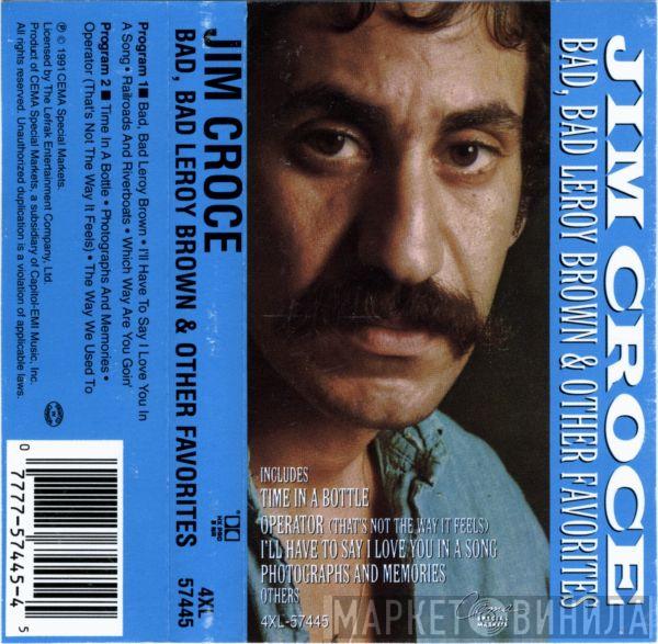  Jim Croce  - Bad, Bad Leroy Brown & Other Favorites