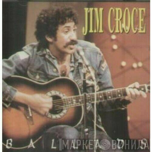  Jim Croce  - Ballads