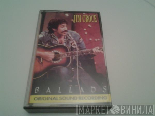  Jim Croce  - Ballads
