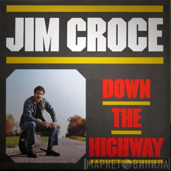  Jim Croce  - Down The Highway