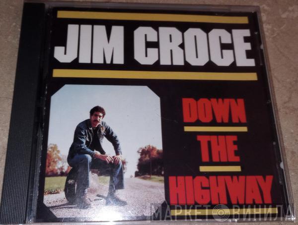  Jim Croce  - Down The Highway