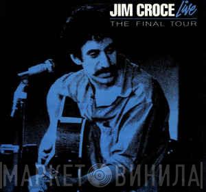  Jim Croce  - Jim Croce Live: The Final Tour