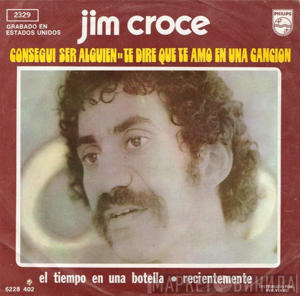  Jim Croce  - Te Dire Que Te Amo Una Cancion (I'll Have To Say I Love You In A Song)