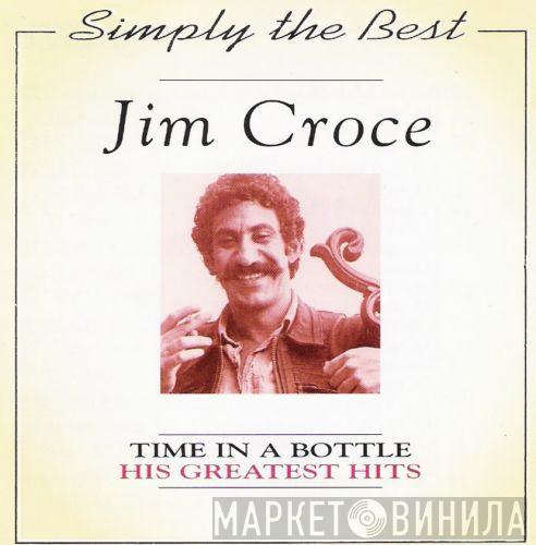 Jim Croce - Time In A Bottle (His Greatest Hits)