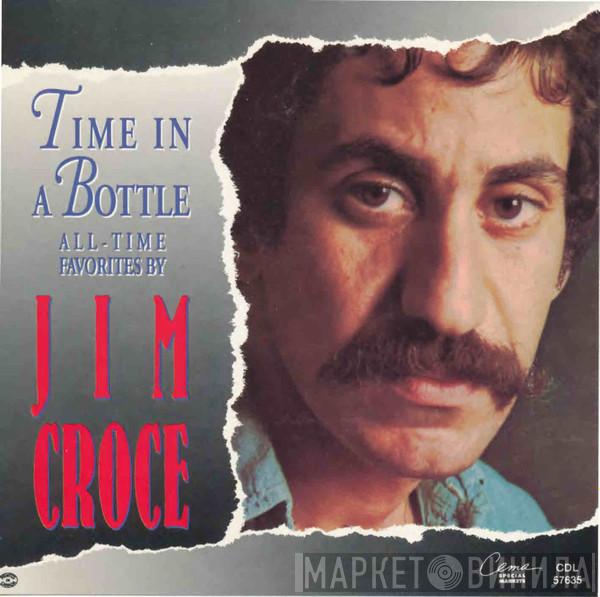  Jim Croce  - Time In A Bottle - All-Time Favorites By Jim Croce