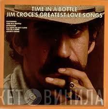  Jim Croce  - Time In A Bottle Jim Croce's Greatest Love Songs