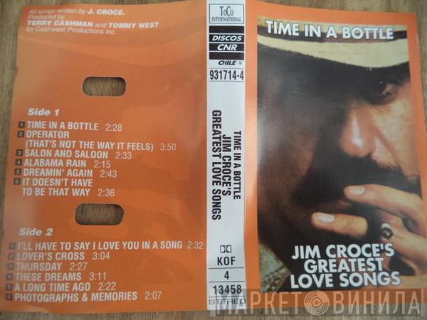  Jim Croce  - Time In A Bottle Jim Croce's Greatest Love Songs