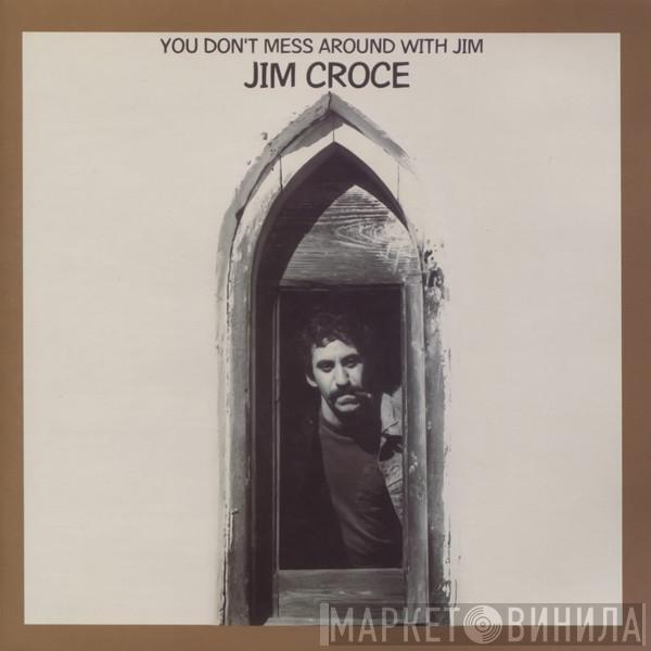  Jim Croce  - You Don't Mess Around With Jim