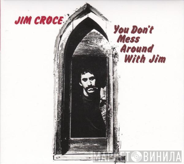  Jim Croce  - You Don't Mess Around With Jim