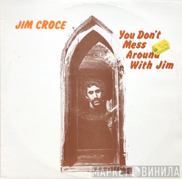  Jim Croce  - You Don't Mess Around With Jim