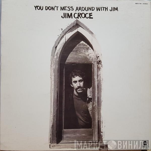  Jim Croce  - You Don't Mess Around With Jim