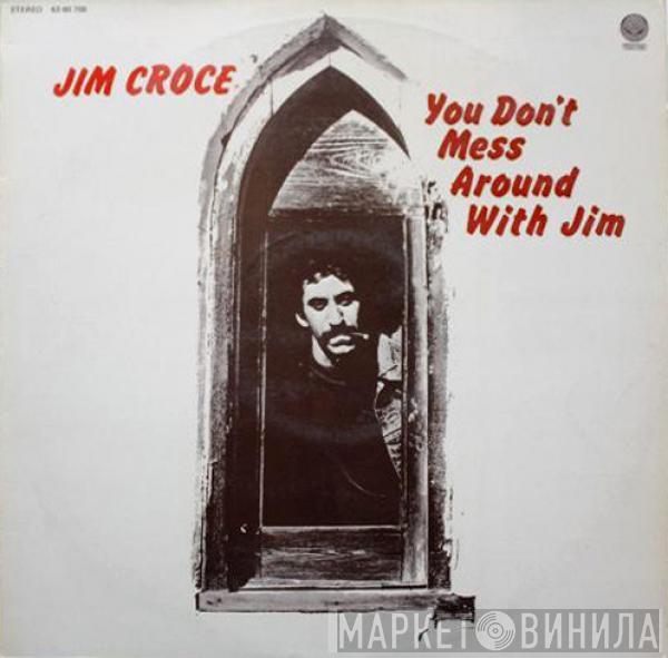  Jim Croce  - You Don't Mess Around With Jim