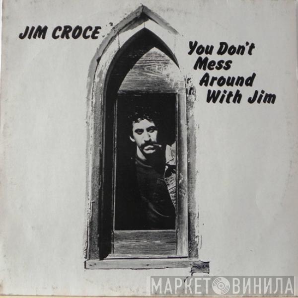  Jim Croce  - You Don't Mess Around With Jim